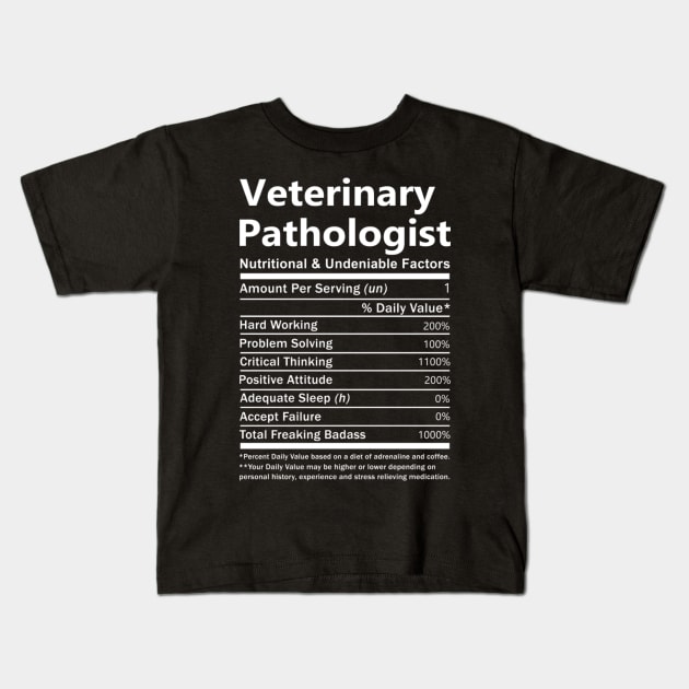 Veterinary Pathologist - Nutritional And Undeniable Factors Kids T-Shirt by klei-nhanss